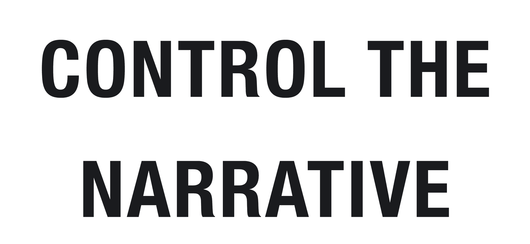 Control the narrative